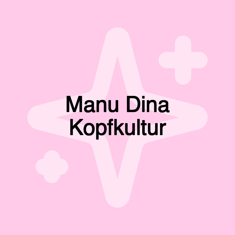 Manu Dina Kopfkultur