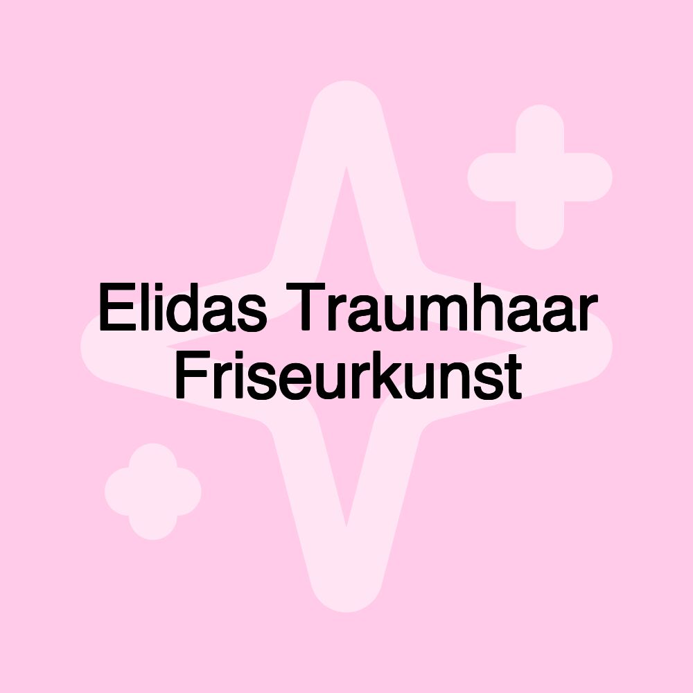 Elidas Traumhaar Friseurkunst