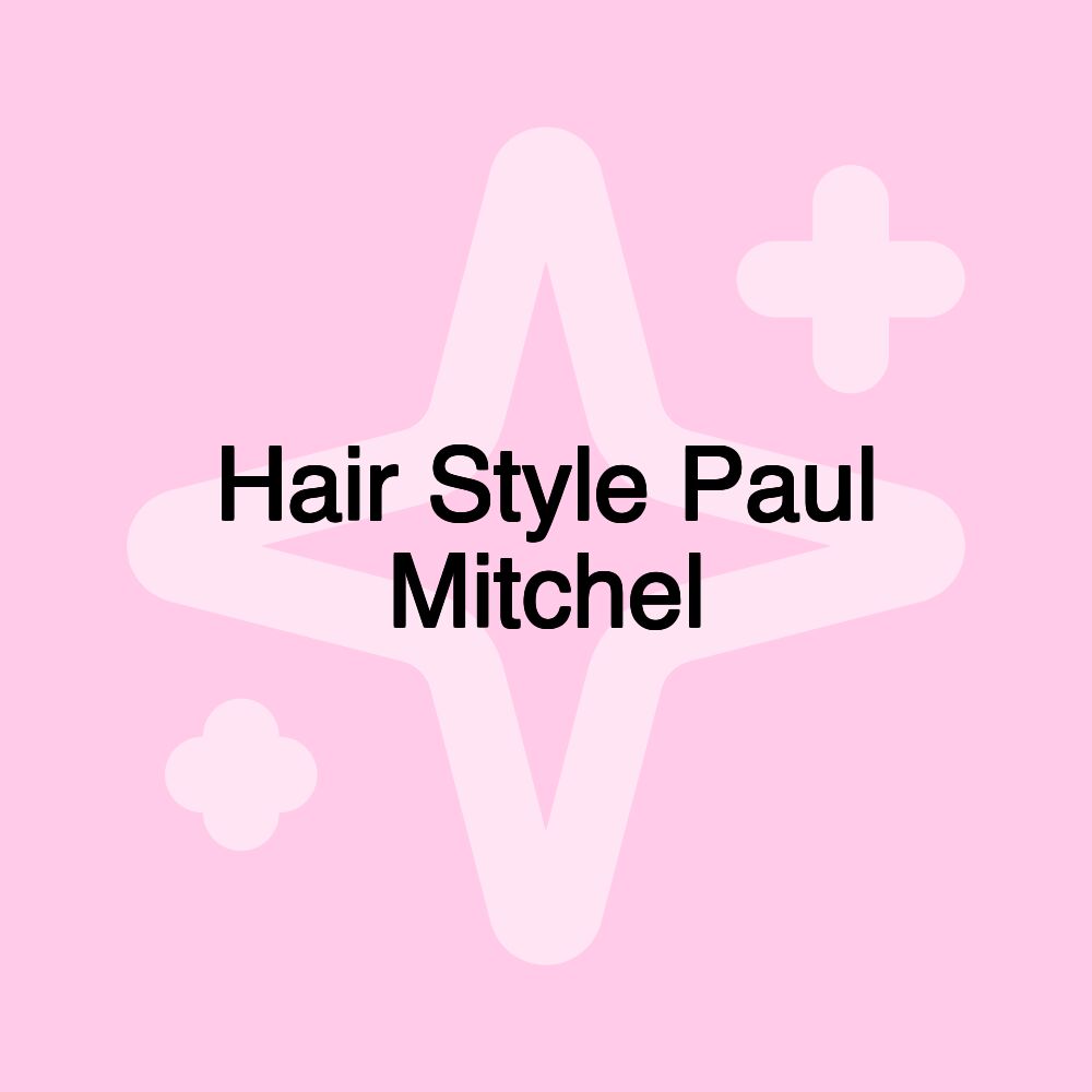 Hair Style Paul Mitchel