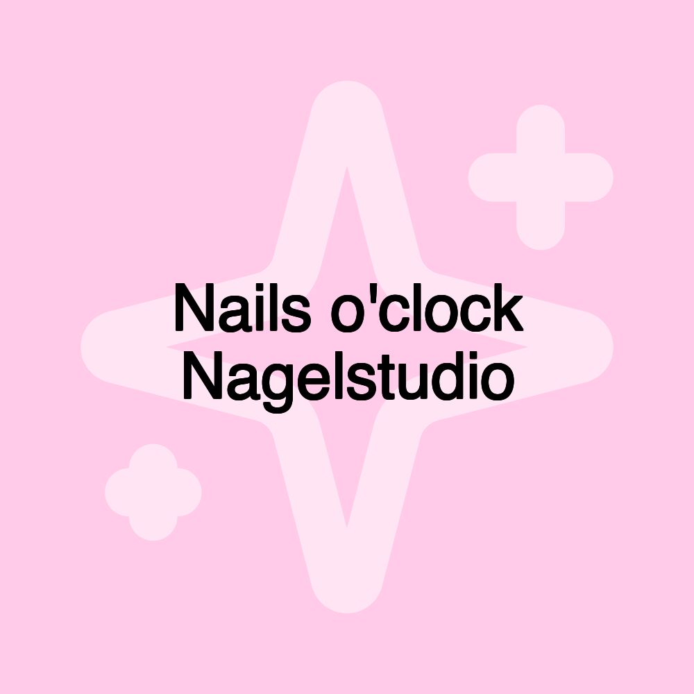 Nails o'clock Nagelstudio