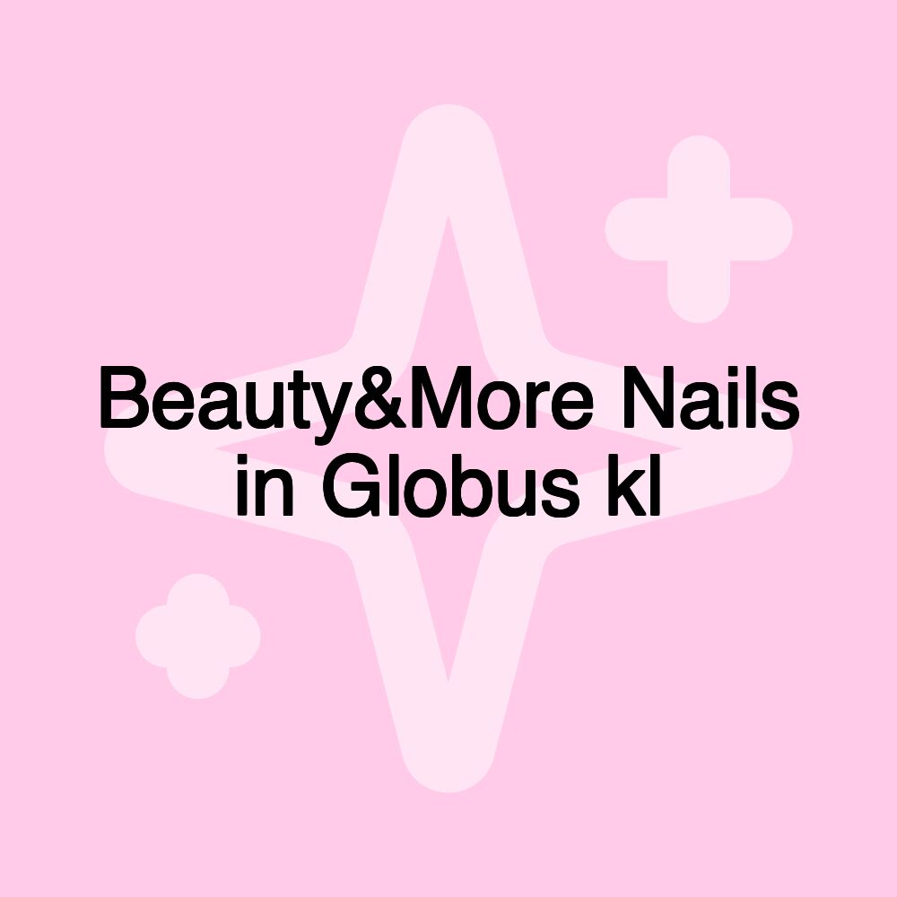 Beauty&More Nails in Globus kl