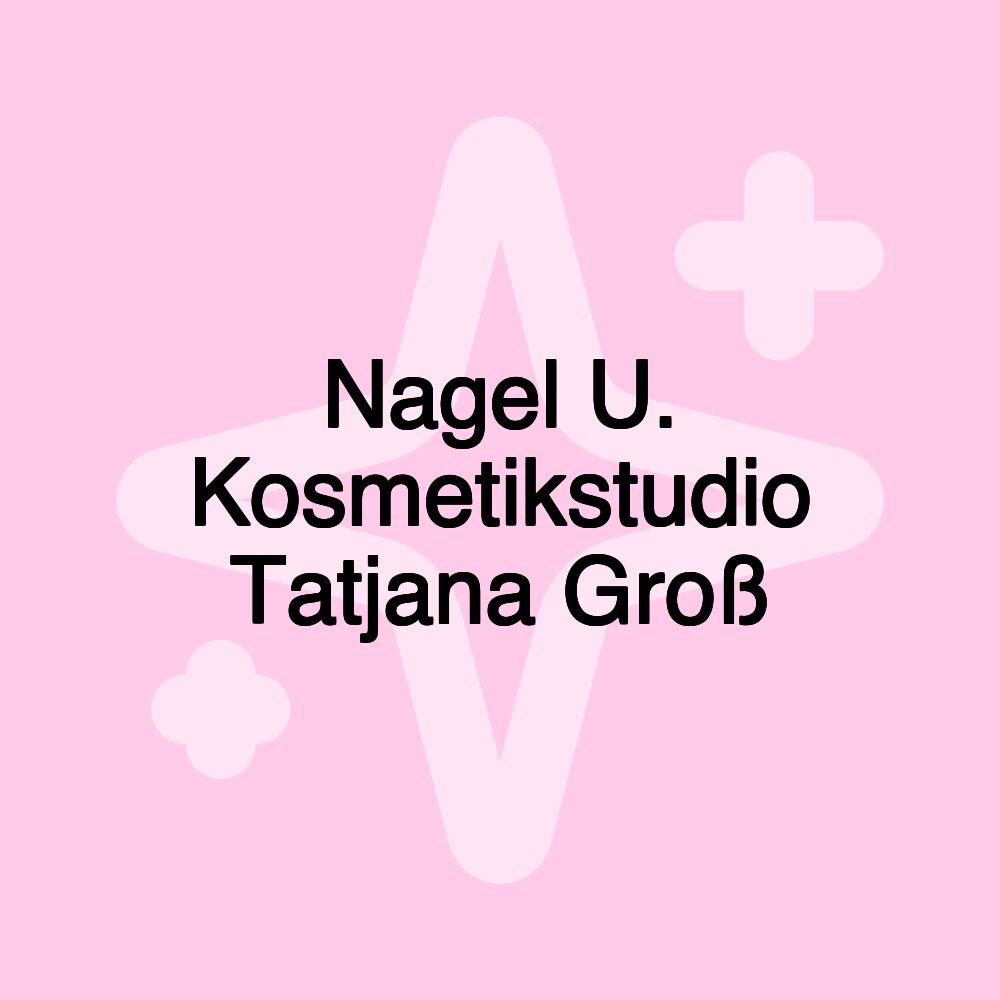 Nagel U. Kosmetikstudio Tatjana Groß