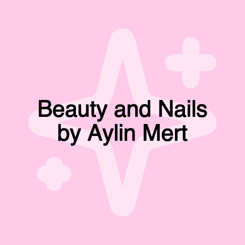 Beauty and Nails by Aylin Mert