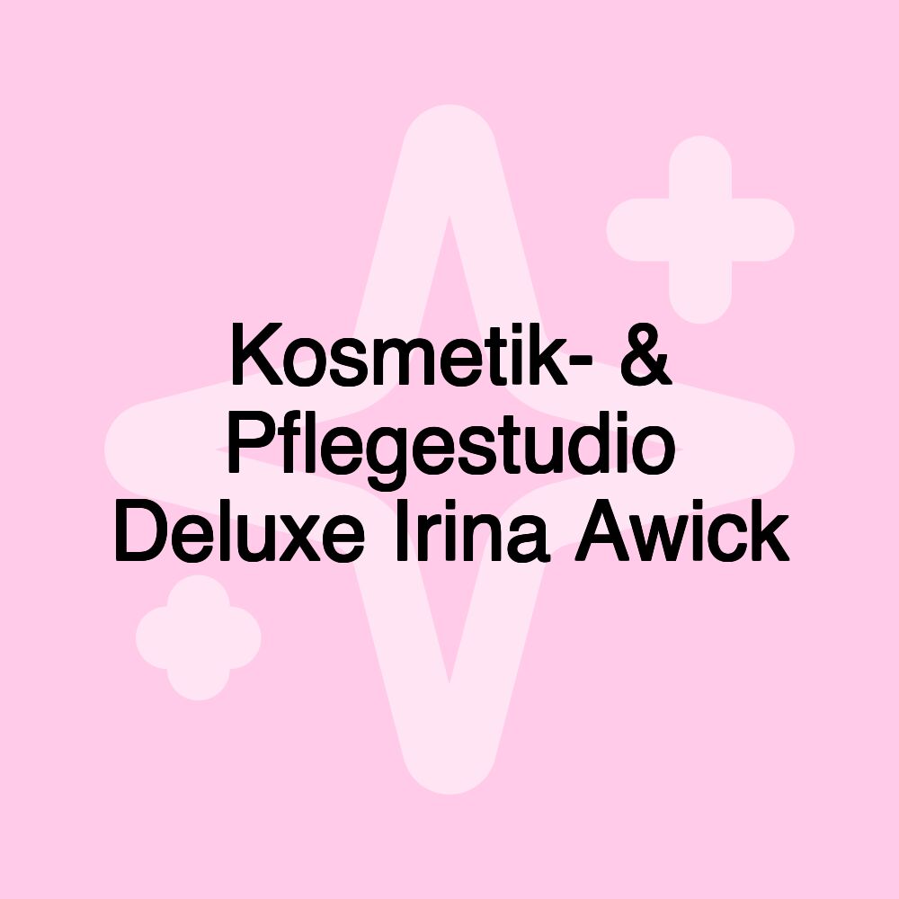 Kosmetik- & Pflegestudio Deluxe Irina Awick