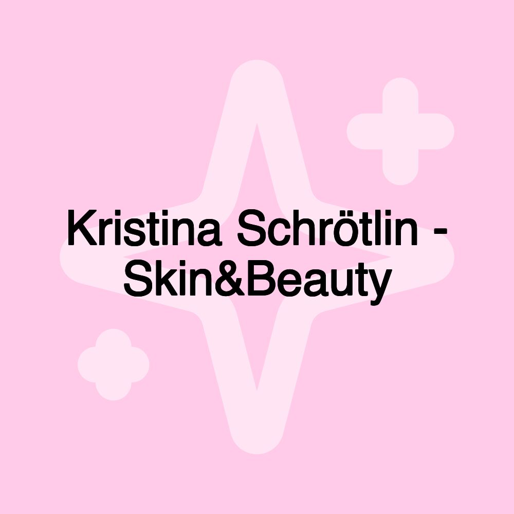 Kristina Schrötlin - Skin&Beauty