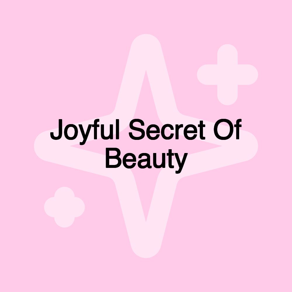 Joyful Secret Of Beauty