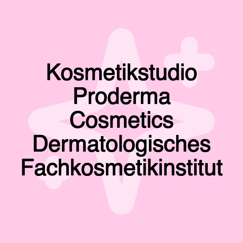 Kosmetikstudio Proderma Cosmetics Dermatologisches Fachkosmetikinstitut