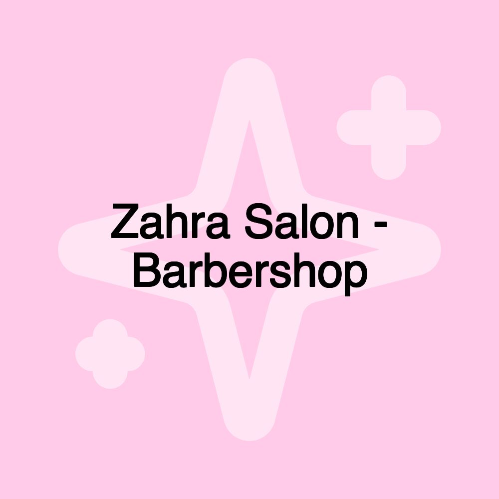 Zahra Salon - Barbershop