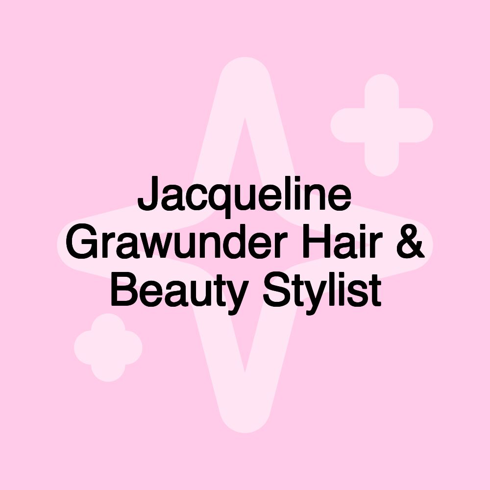 Jacqueline Grawunder Hair & Beauty Stylist