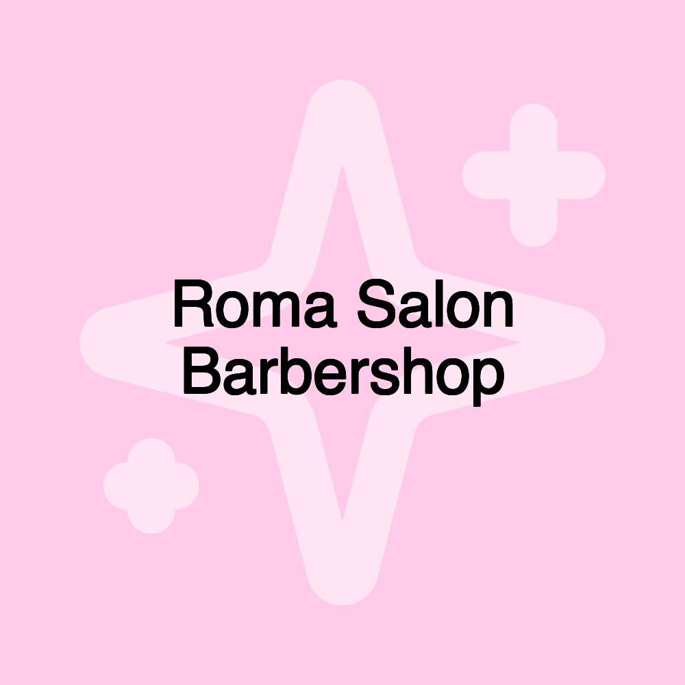 Roma Salon Barbershop