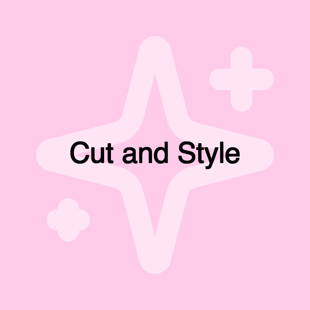 Cut and Style