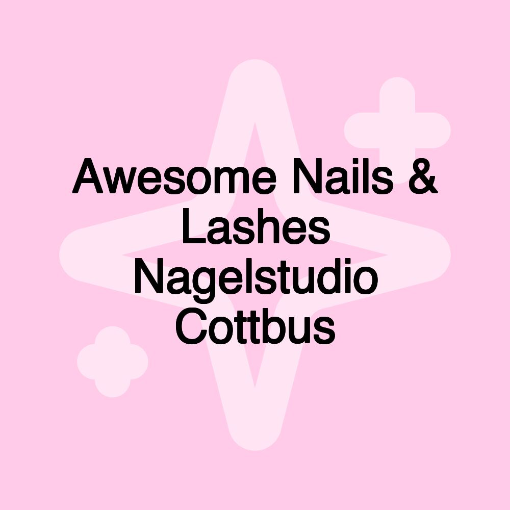 Awesome Nails & Lashes Nagelstudio Cottbus