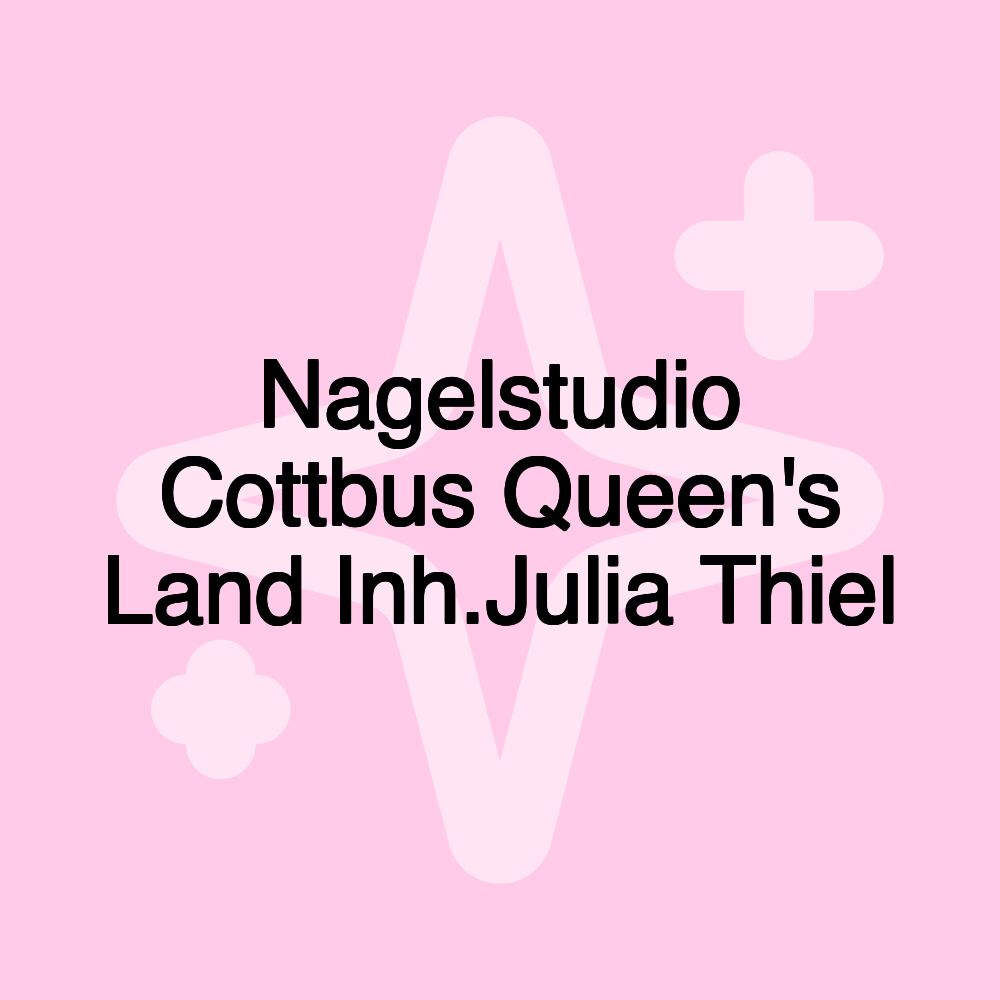 Nagelstudio Cottbus Queen's Land Inh.Julia Thiel