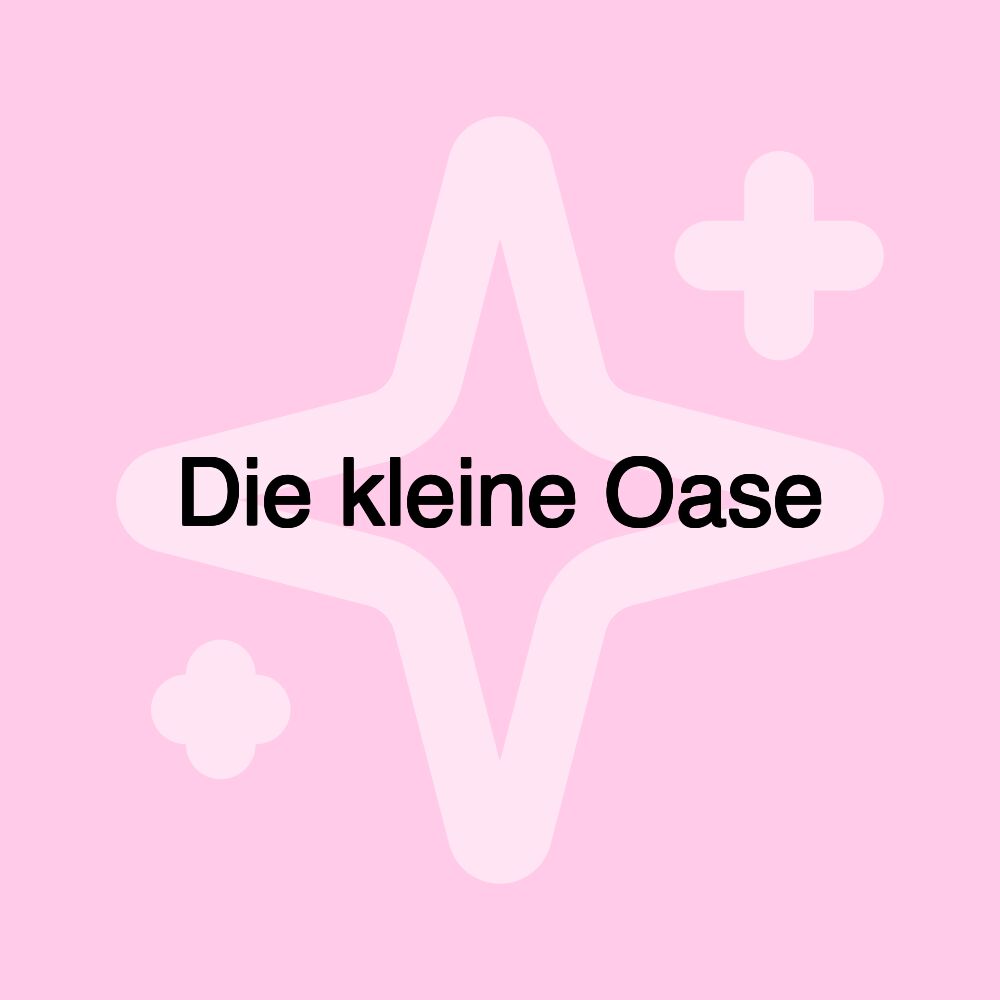 Die kleine Oase