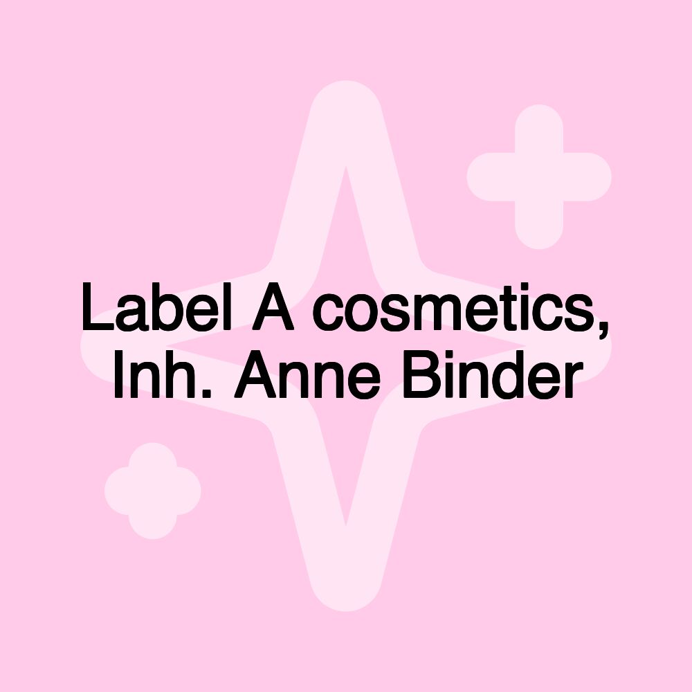 Label A cosmetics, Inh. Anne Binder