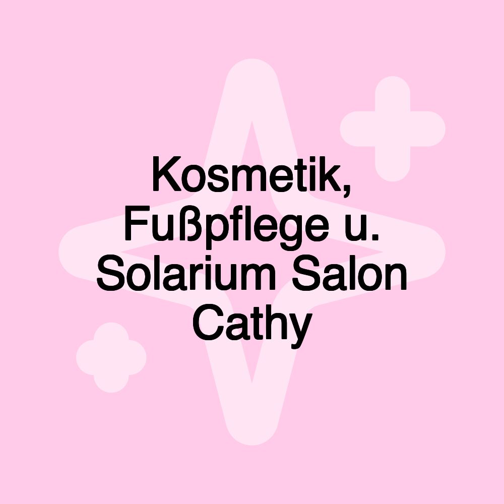 Kosmetik, Fußpflege u. Solarium Salon Cathy