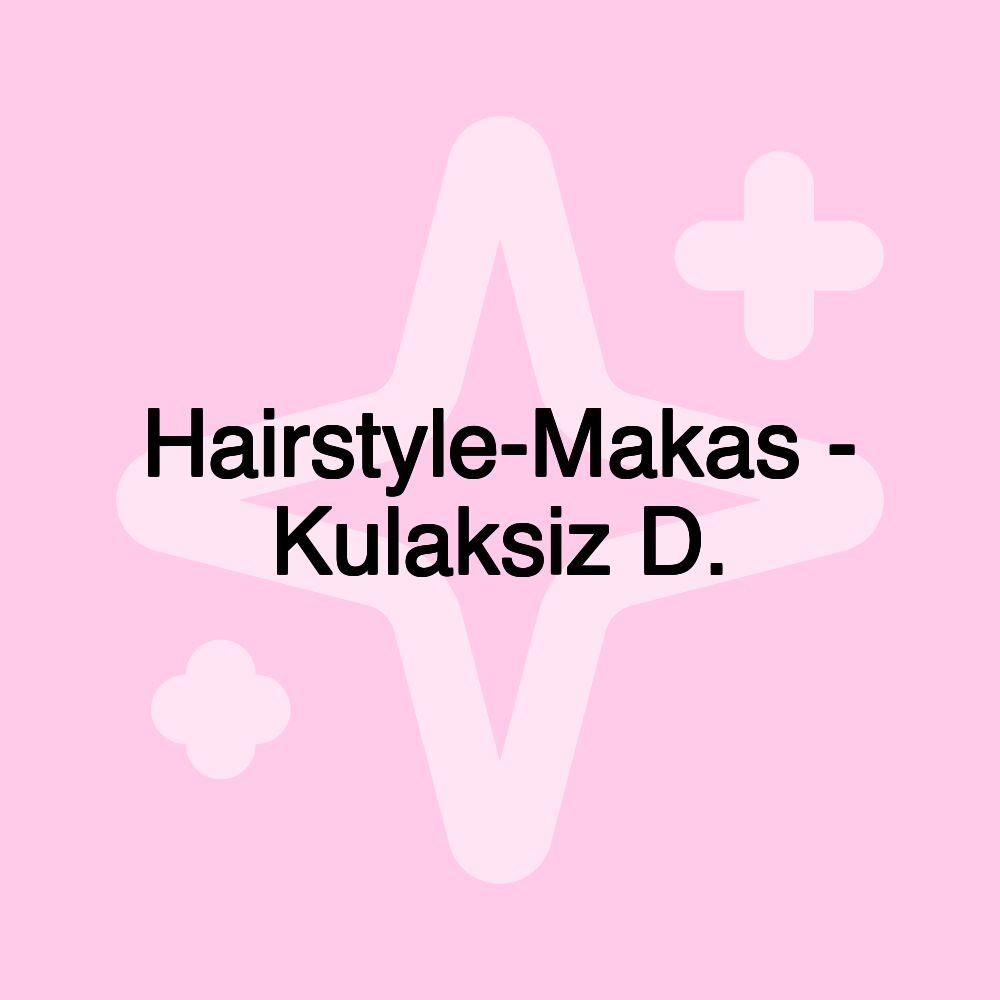 Hairstyle-Makas - Kulaksiz D.