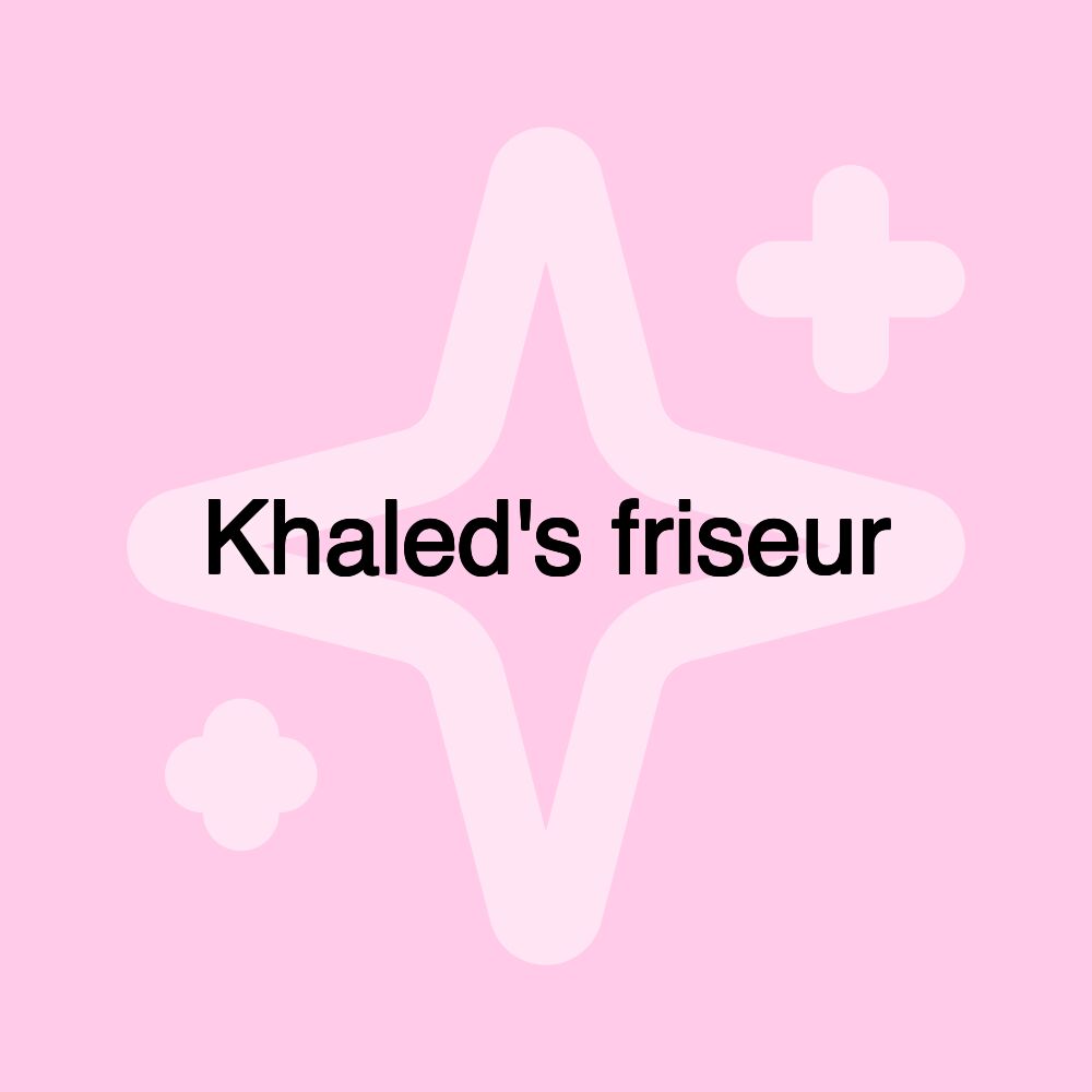 Khaled's friseur