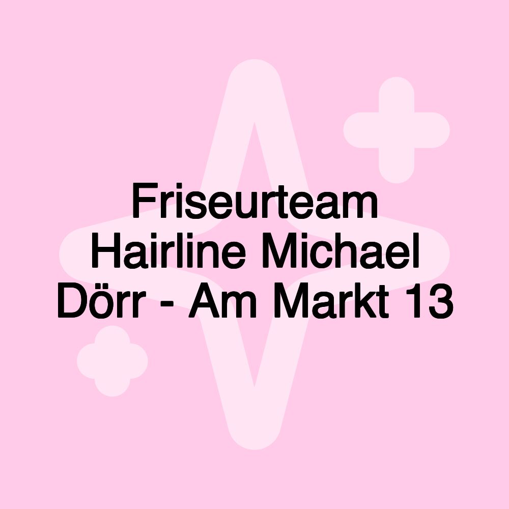 Friseurteam Hairline Michael Dörr - Am Markt 13