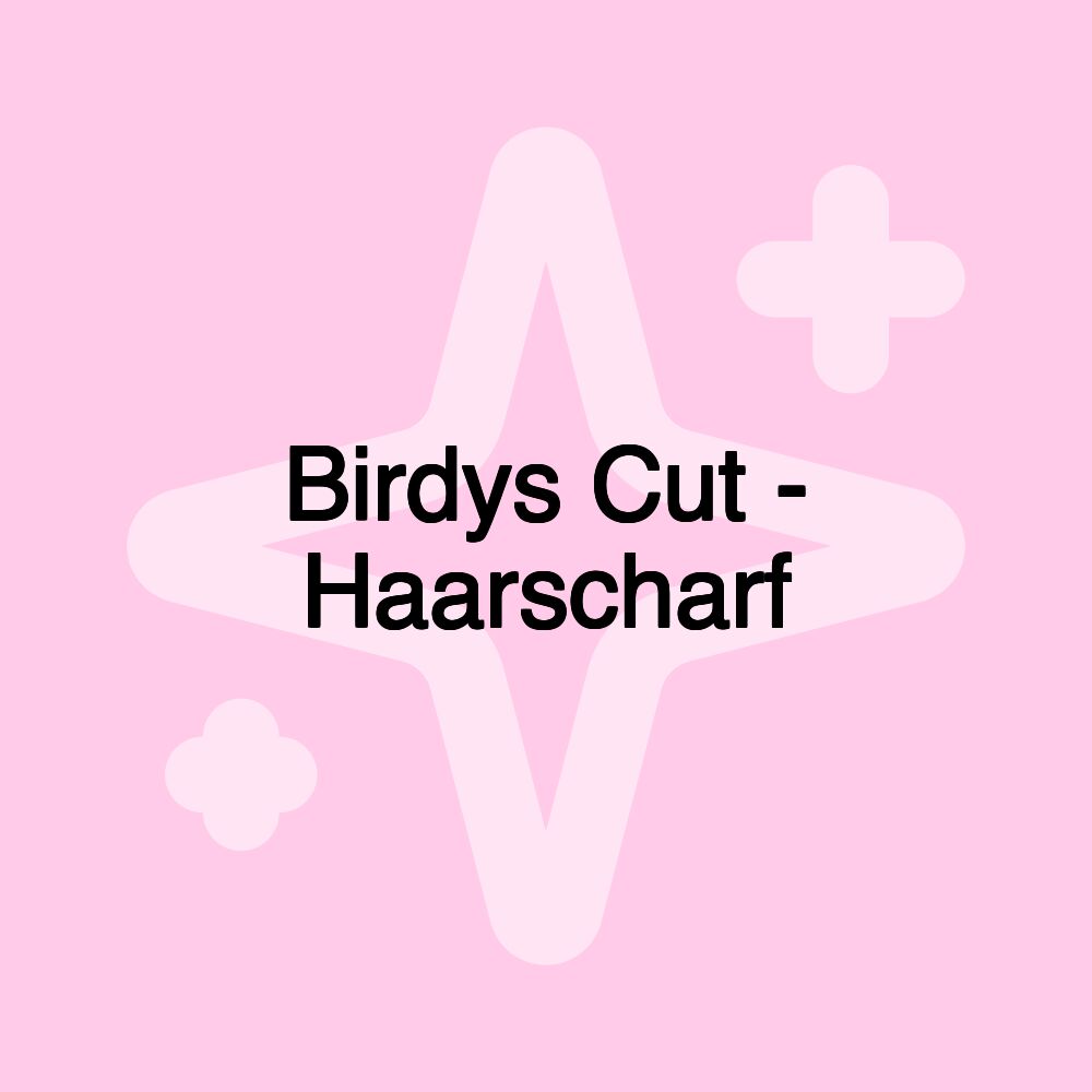 Birdys Cut - Haarscharf