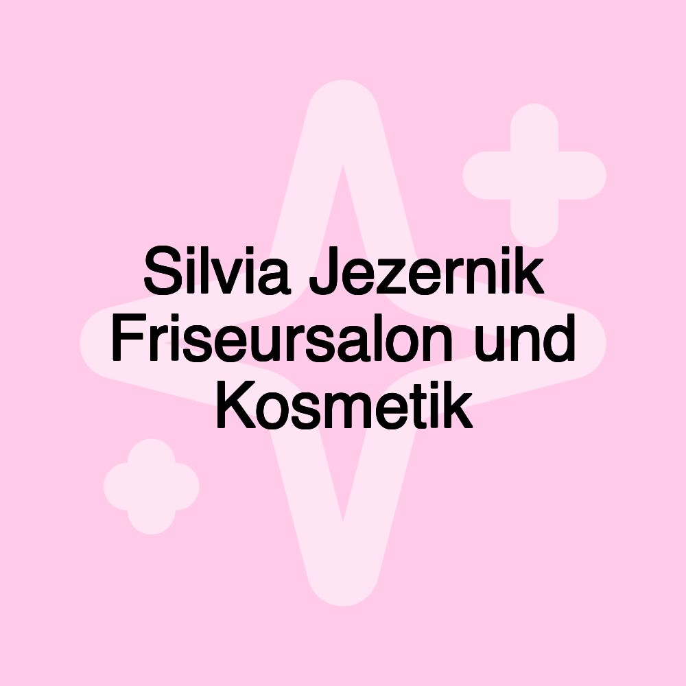 Silvia Jezernik Friseursalon und Kosmetik