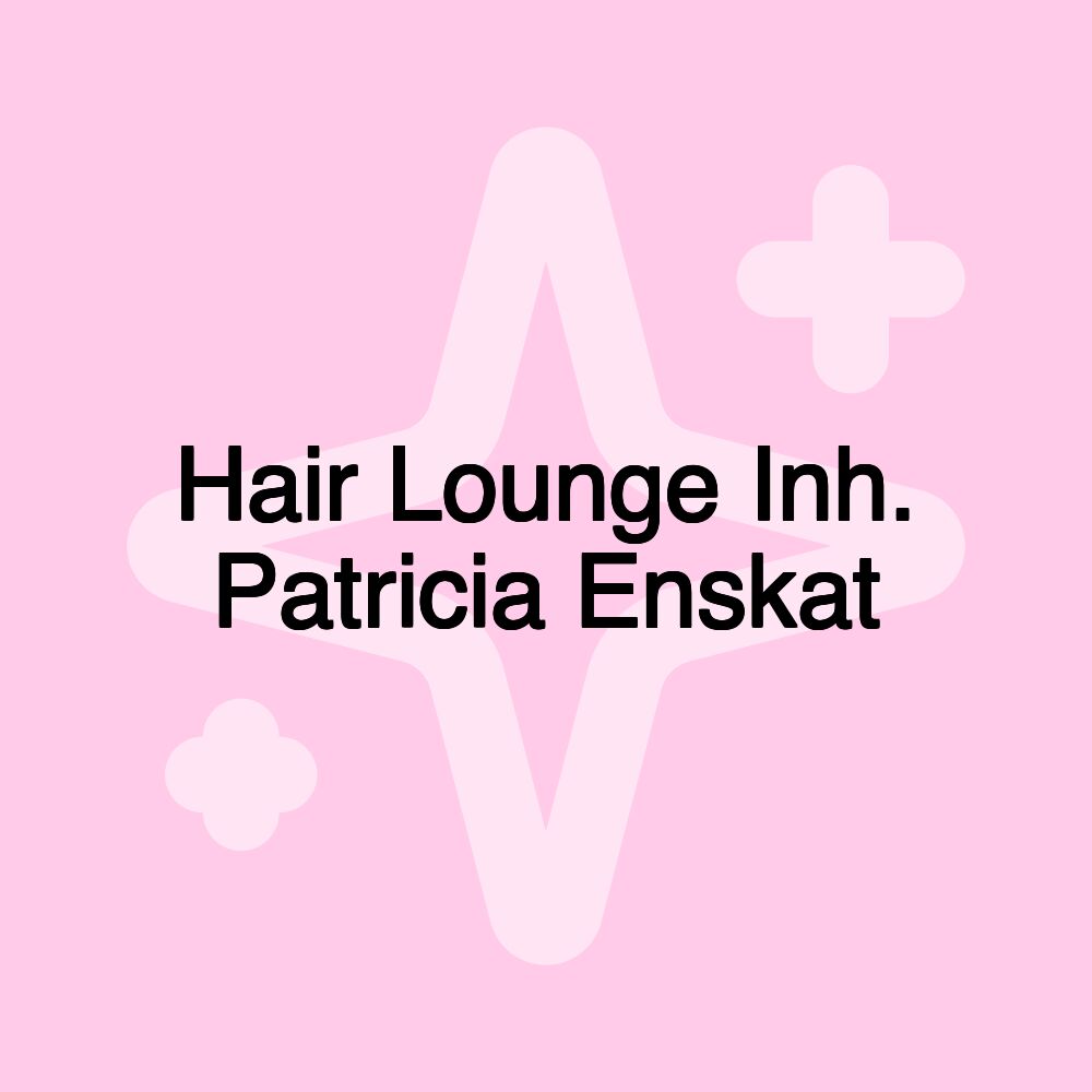 Hair Lounge Inh. Patricia Enskat