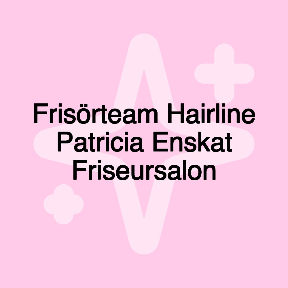 Frisörteam Hairline Patricia Enskat Friseursalon