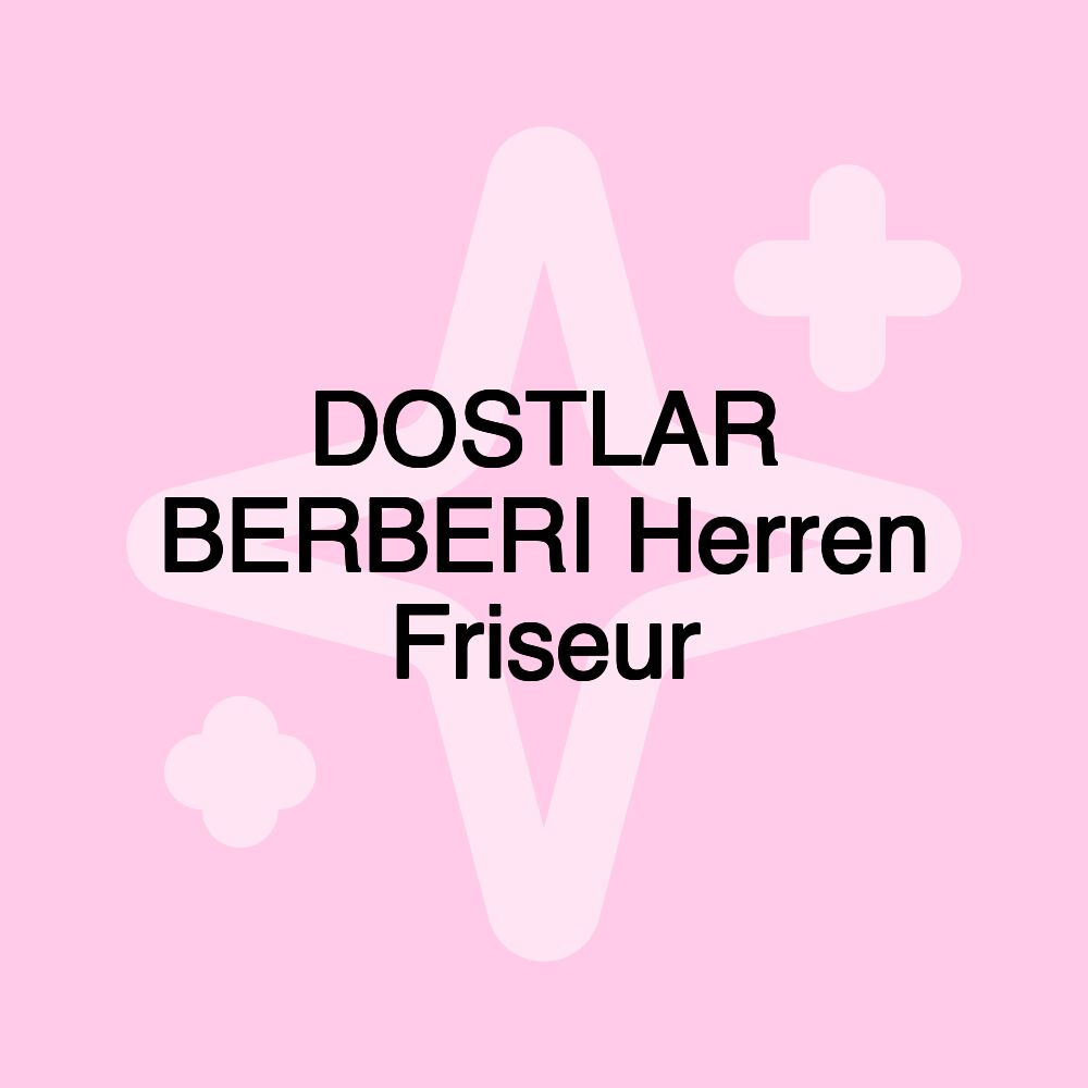 DOSTLAR BERBERI Herren Friseur