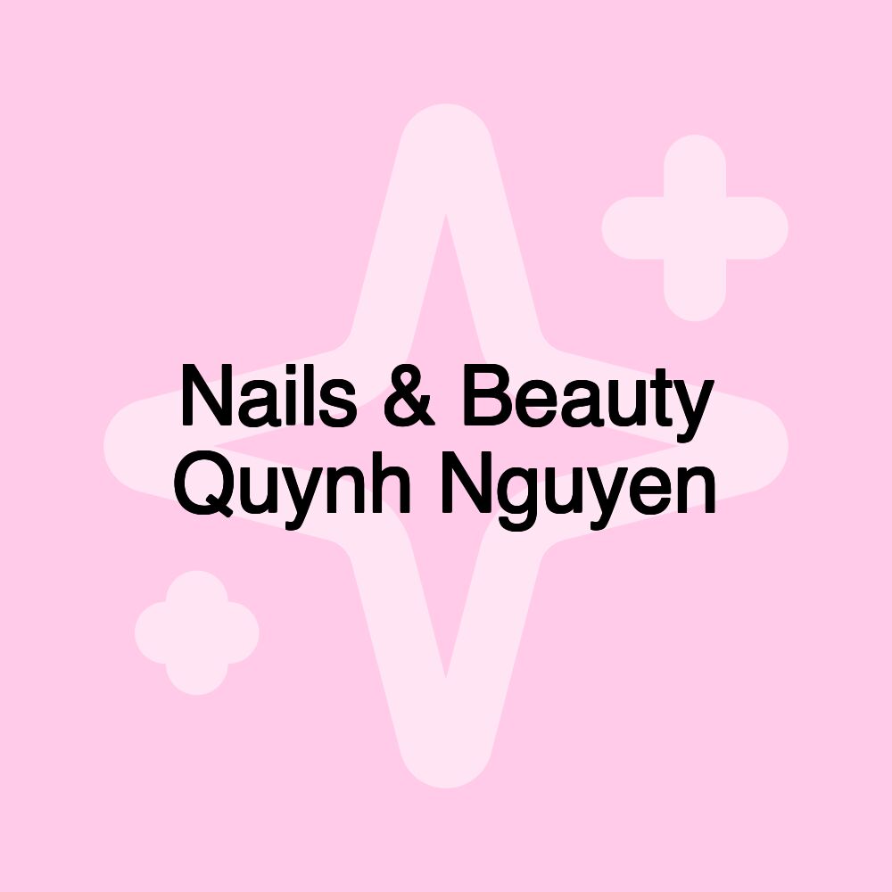 Nails & Beauty Quynh Nguyen