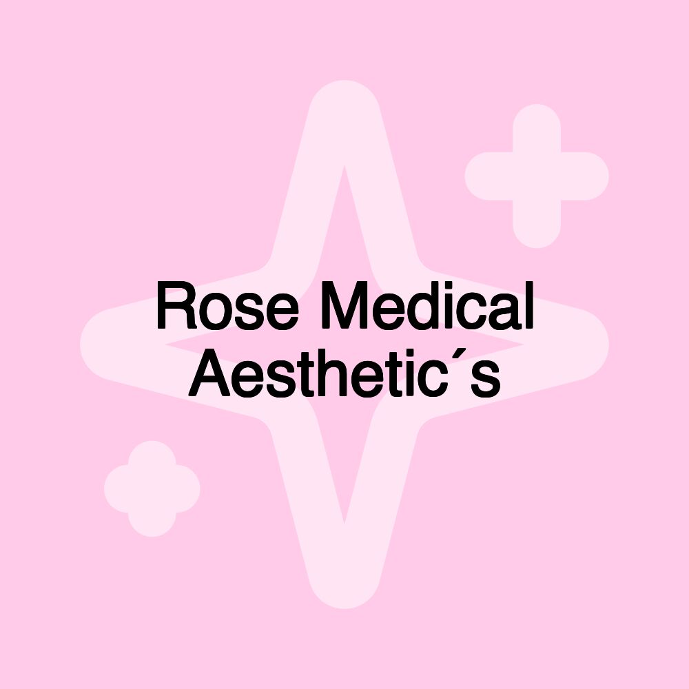 Rose Medical Aesthetic´s