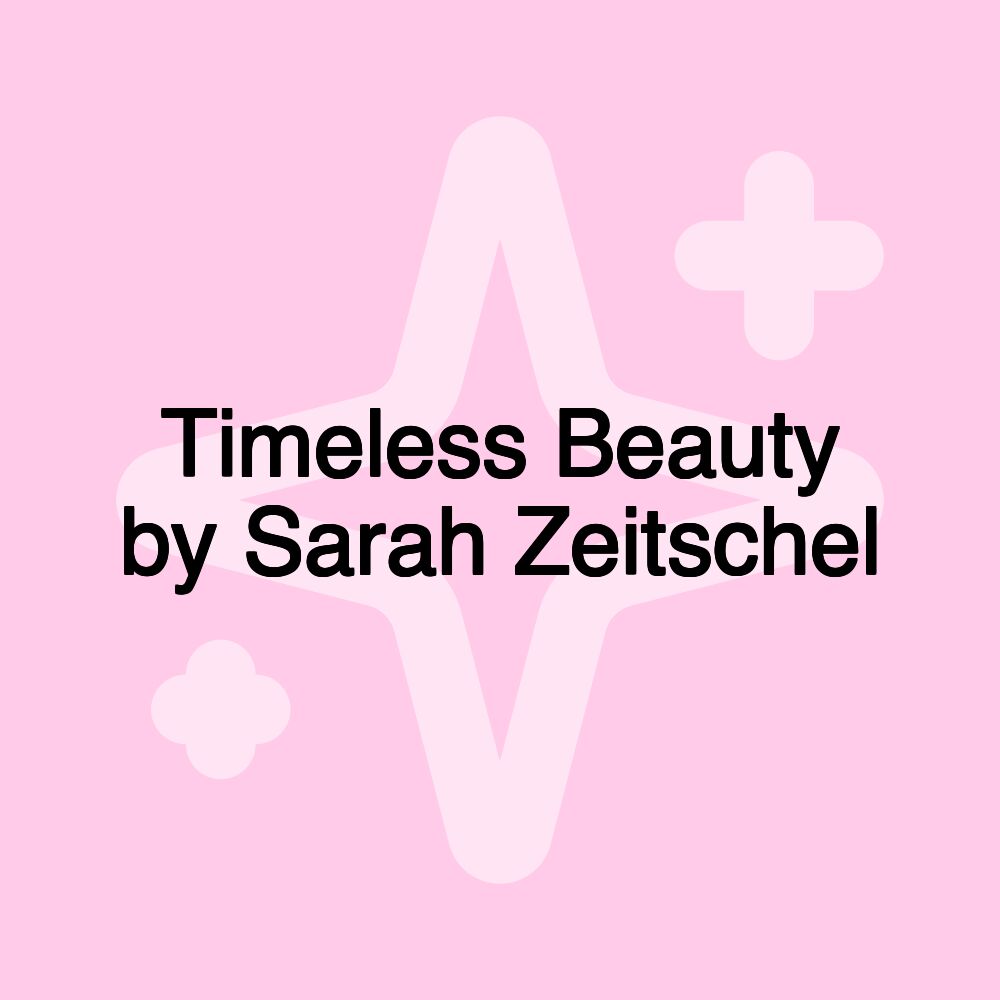 Timeless Beauty by Sarah Zeitschel