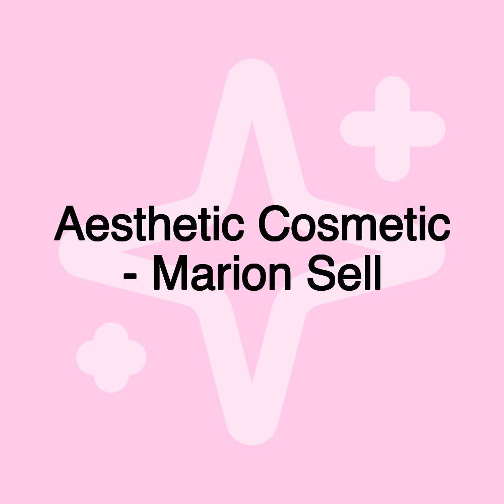 Aesthetic Cosmetic - Marion Sell