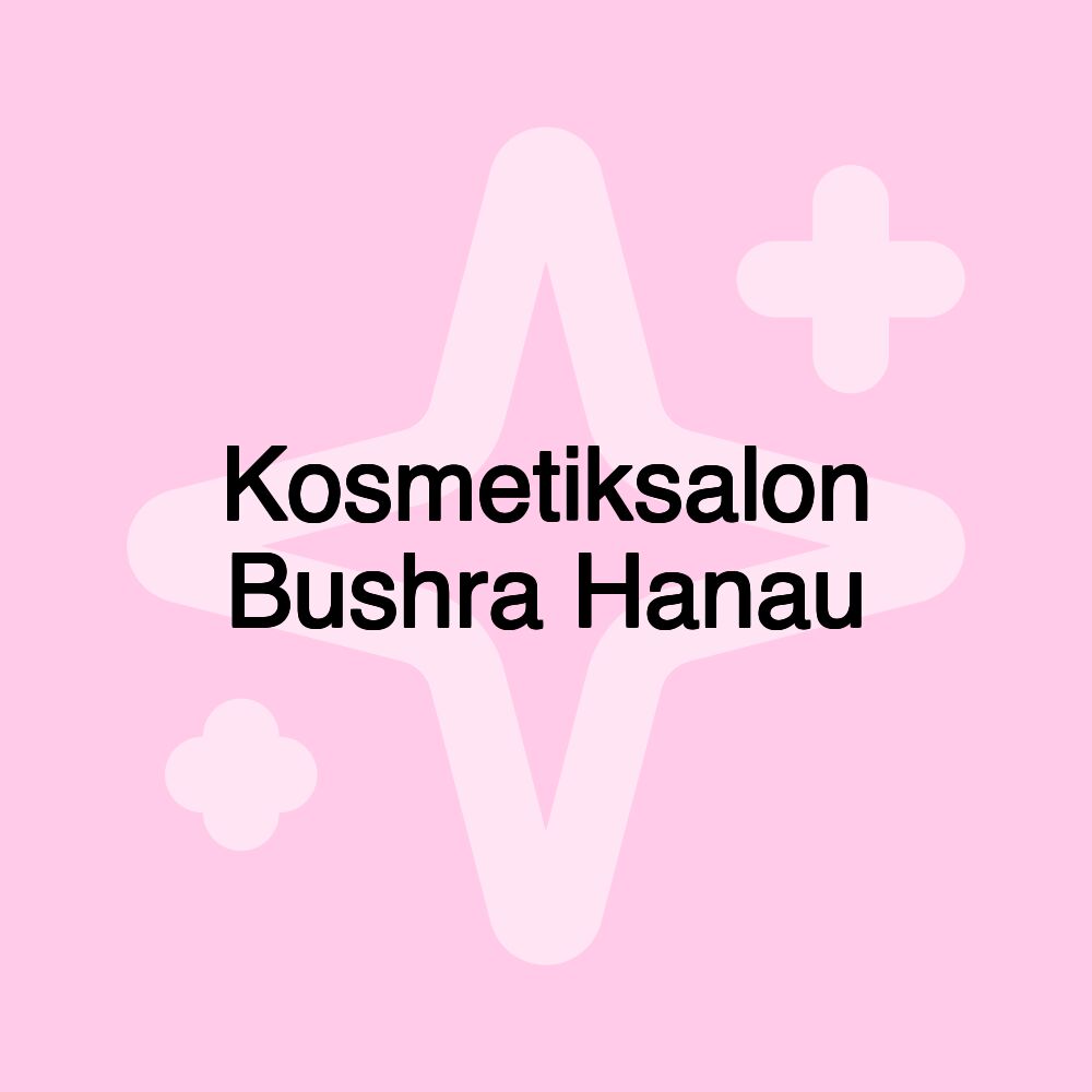 Kosmetiksalon Bushra Hanau