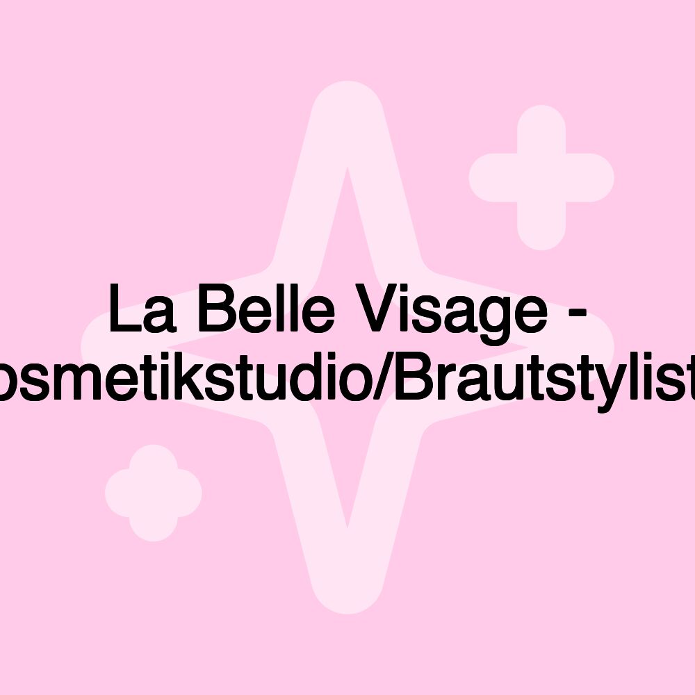 La Belle Visage - Kosmetikstudio/Brautstylistin