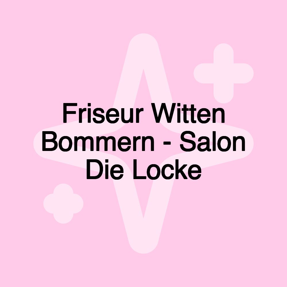 Friseur Witten Bommern - Salon Die Locke