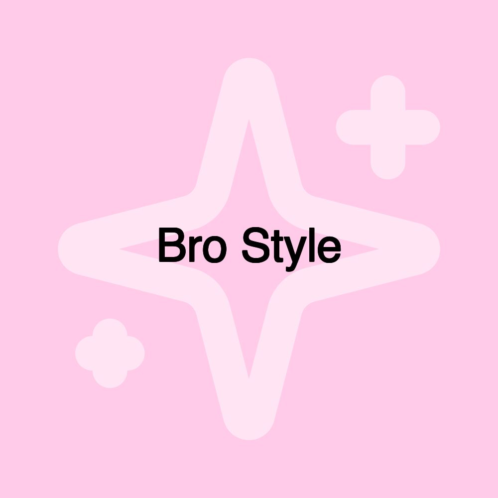 Bro Style