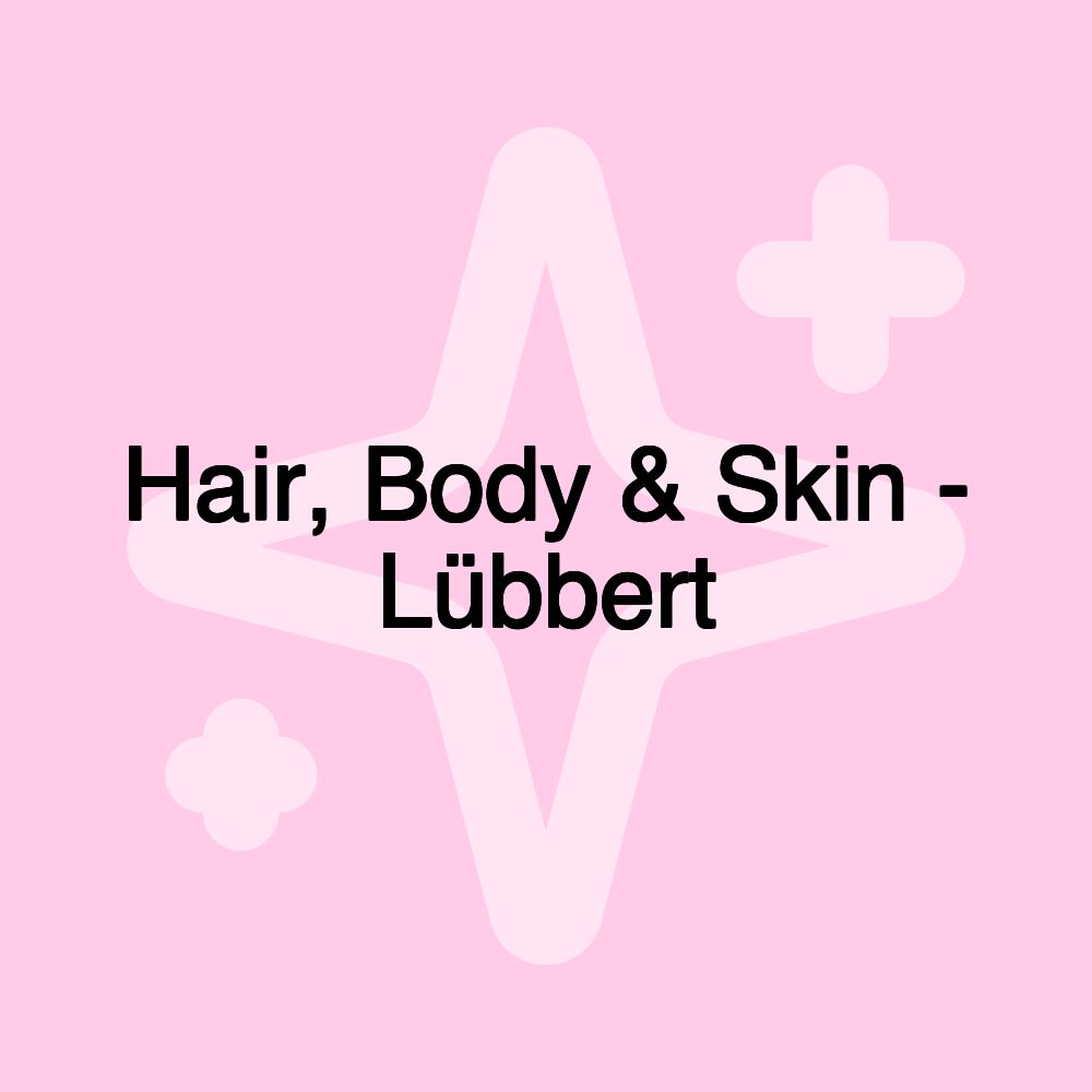 Hair, Body & Skin - Lübbert