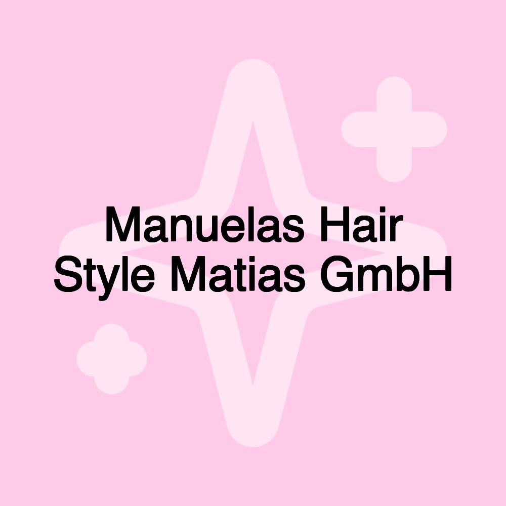 Manuelas Hair Style Matias GmbH