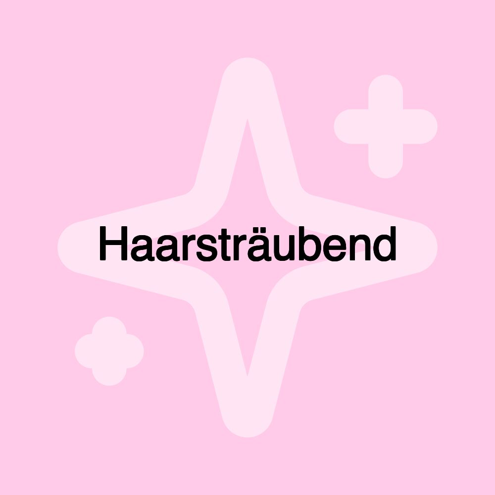 Haarsträubend