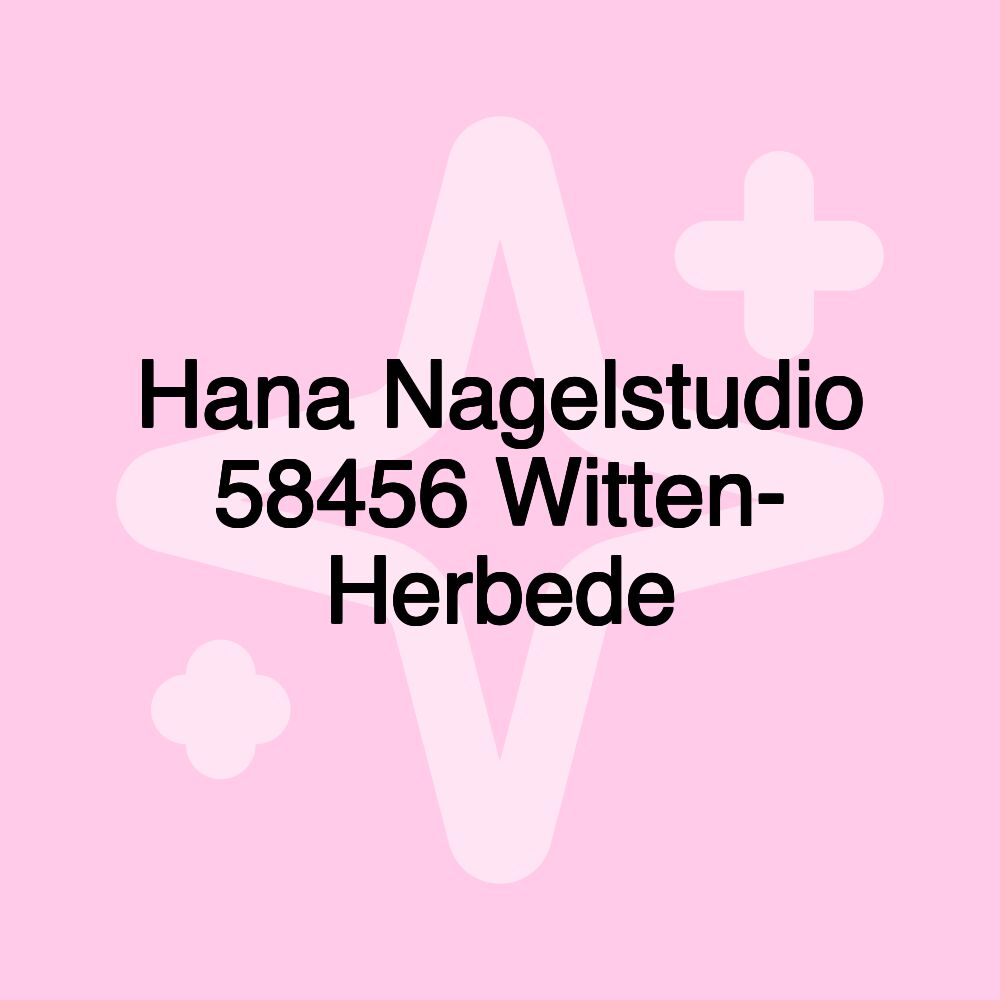 Hana Nagelstudio 58456 Witten- Herbede