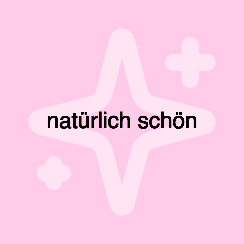 natürlich schön