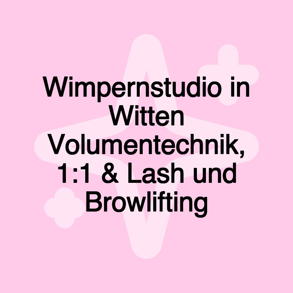 Wimpernstudio in Witten Volumentechnik, 1:1 & Lash und Browlifting