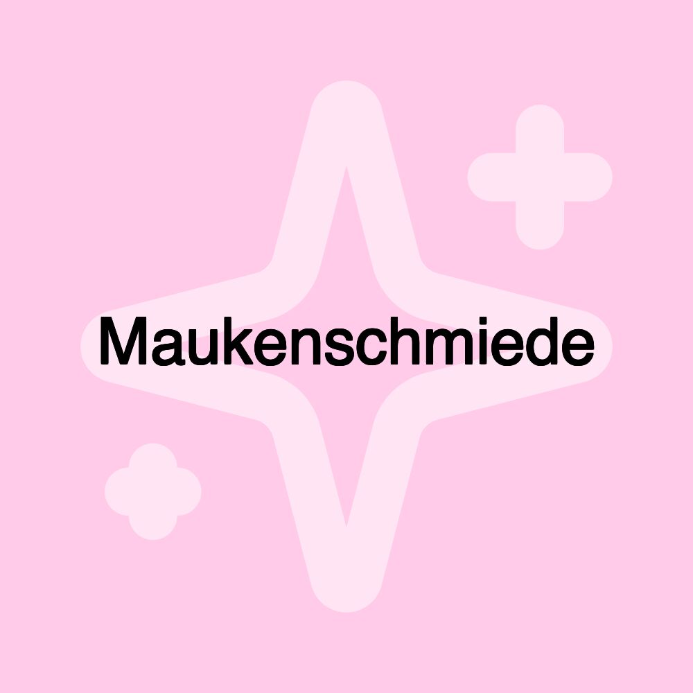 Maukenschmiede