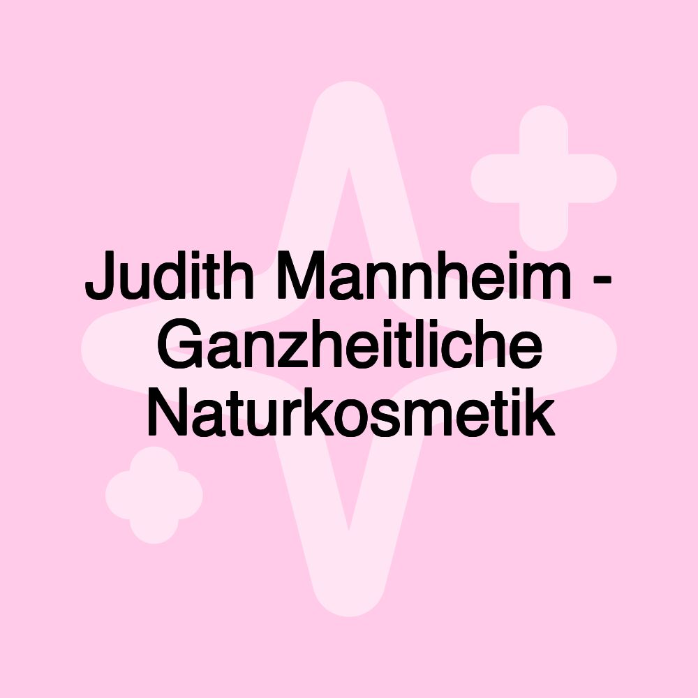 Judith Mannheim - Ganzheitliche Naturkosmetik