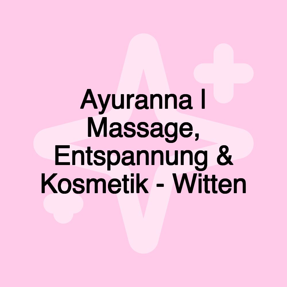 Ayuranna | Massage, Entspannung & Kosmetik - Witten