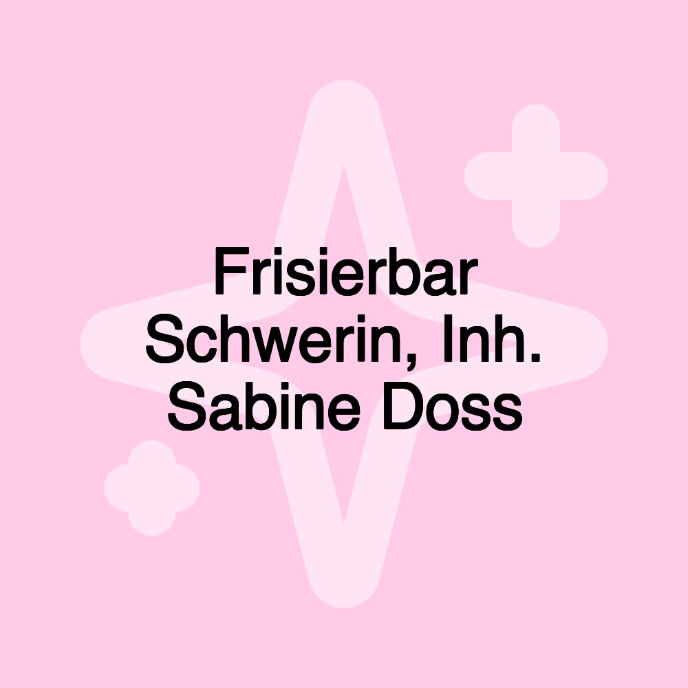 Frisierbar Schwerin, Inh. Sabine Doss