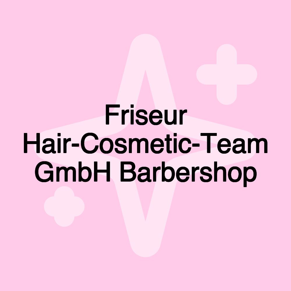 Friseur Hair-Cosmetic-Team GmbH Barbershop