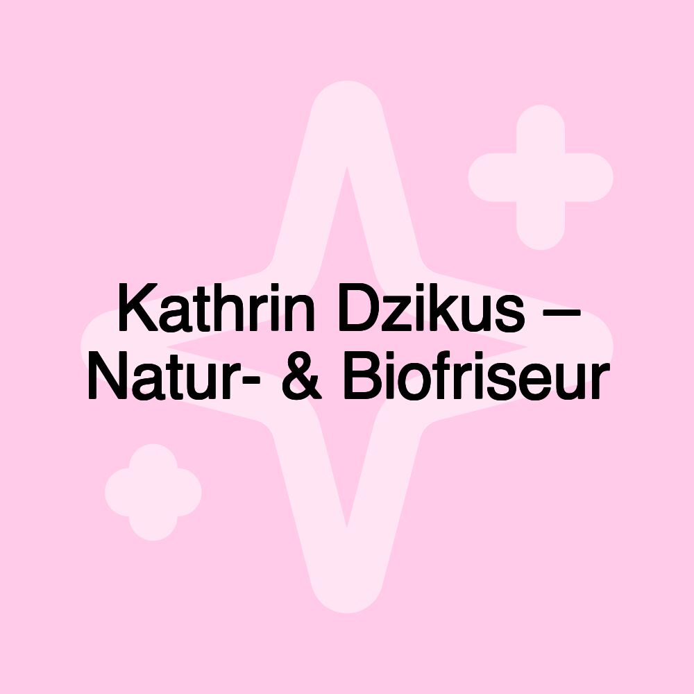 Kathrin Dzikus – Natur- & Biofriseur