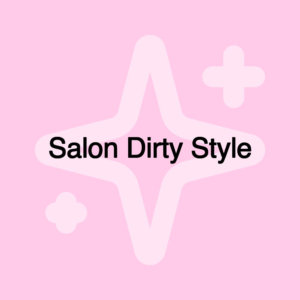 Salon Dirty Style