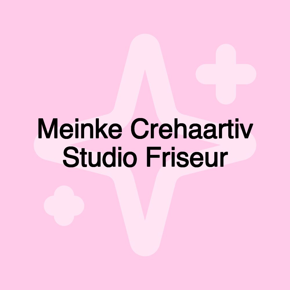 Meinke Crehaartiv Studio Friseur